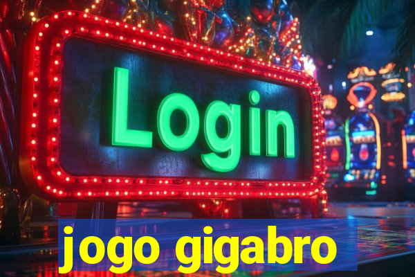 jogo gigabro
